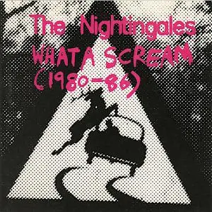 The Nightingales ‎- What A Scream (1980-86) (1991)