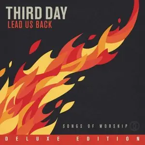 Third Day - Lead Us Back: Songs of Worship (Deluxe Edition) (2015)