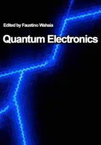 "Quantum Electronics" ed. by Faustino Wahaia