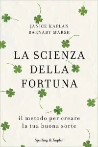 Janice Kaplan, Barnaby Marsh - La scienza della fortuna