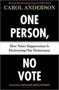 One Person, No Vote: How Voter Suppression Is Destroying Our Democracy