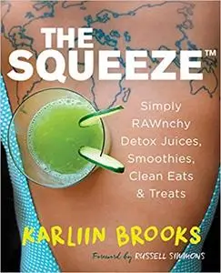 The Squeeze: Simply RAWnchy Detox Juices, Smoothies, Clean Eats & Treats