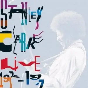 Stanley Clarke: Live 1976 - 1977