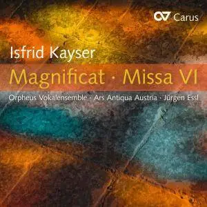 Orpheus Vokalensemble, Ars Antiqua Austria & Jürgen Essl - Kayser: Magnificat & Missa VI (2017)