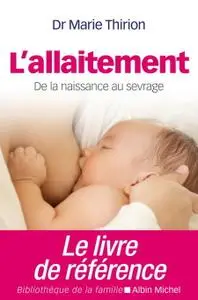 Marie Thirion, "L'allaitement : De la naissance au sevrage"