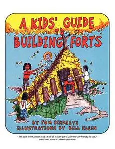 «A Kids' Guide to Building Forts» by Tom Birdseye