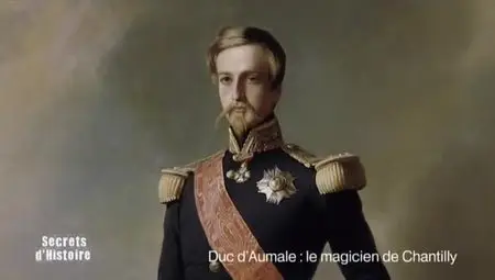 (Fr2) Secrets d'histoire - Le duc d'Aumale, le magicien de Chantilly (2012)