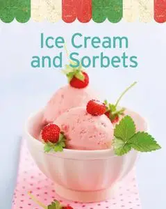 «Ice Cream and Sorbets: Our 100 top recipes presented in one cookbook» by Naumann & Göbel Verlag