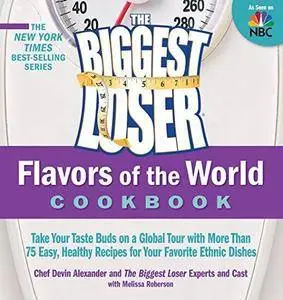 The Biggest Loser Flavors of the World Cookbook