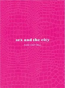 «Sex and the City: Kiss and Tell» by Amy Sohn