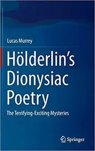 Hölderlin’s Dionysiac Poetry: The Terrifying-Exciting Mysteries