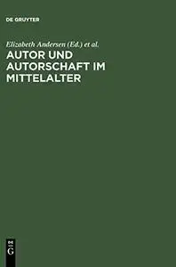 Autor und Autorschaft im Mittelalter: Kolloquium Meißen 1995