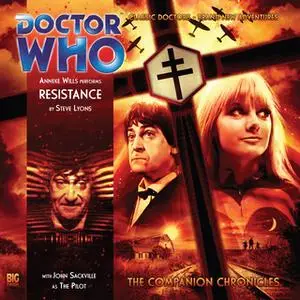 «Doctor Who - The Companion Chronicles - Resistance» by Steve Lyons