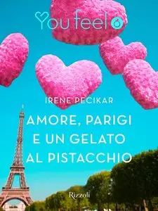 Irene Pecikar - Amore, Parigi e un gelato al pistacchio
