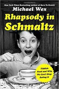 Rhapsody in Schmaltz: Yiddish Food and Why We Can't Stop Eating It