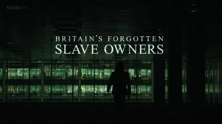 BBC - Britain's Forgotten Slave Owners (2015)
