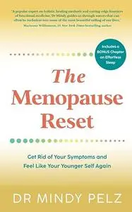 The Menopause Reset: Your Guide to Mastering Your Metabolism, Moods, Sleep, and Memory Throughout Your Menopause Journey