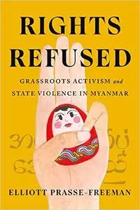 Rights Refused: Grassroots Activism and State Violence in Myanmar