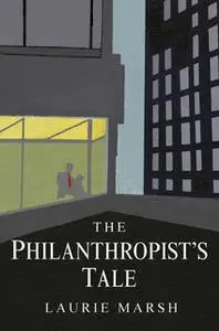 «The Philanthropist's Tale» by Laurie Marsh