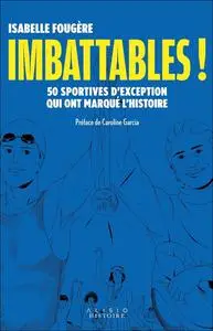 Isabelle Fougère, "Imbattables ! : 50 sportives d'exception qui ont marqué l'histoire"