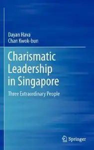 Charismatic Leadership in Singapore: Three Extraordinary People