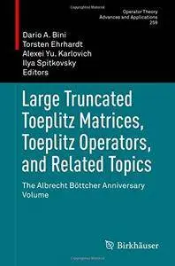 Large Truncated Toeplitz Matrices, Toeplitz Operators, and Related Topics (repost)