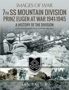 7th SS Mountain Division Prinz Eugen At War 1941–1945 : A History of the Division