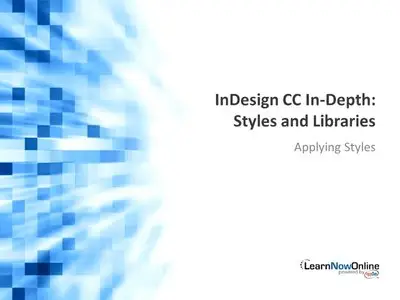 LearnNowOnline - InDesign CC In-Depth, Part 2: Styles and Libraries
