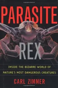 Parasite Rex: Inside the Bizarre World of Nature's Most Dangerous Creatures (repost)