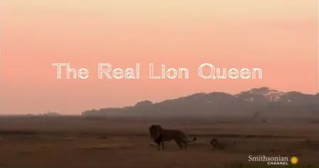 Smithsonian Channel - The Real Lion Queen (2014)