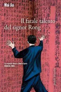 Mai Jia - Il fatale talento del signor Rong (Repost)