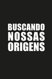 «Buscando Nossas Origens» by Neide Amaral de Carvalho Pires