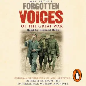 «Forgotten Voices Of The Great War» by Max Arthur