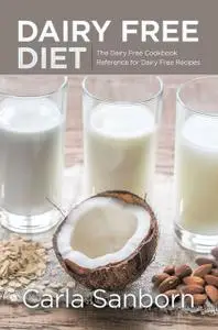 «Dairy Free Diet» by Carla Sanborn