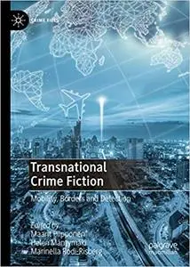 Transnational Crime Fiction: Mobility, Borders and Detection