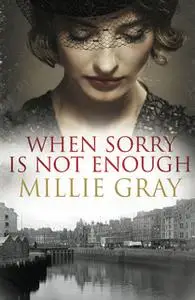 «When Sorry Is Not Enough» by Millie Gray