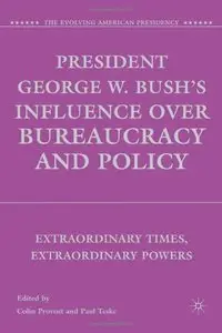 President George W. Bush's Influence over Bureaucracy and Policy