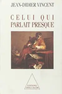 Jean-Didier Vincent, "Celui qui parlait presque"