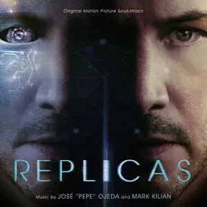 Jose "Pepe" Ojeda & Mark Killian - Replicas (Original Motion Picture Soundtrack) (2019)