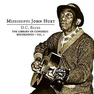 Mississippi John Hurt - D.C. Blues - The Library of Congress Recordings, Vol. 1 (2004/2019) [Official Digital Download]