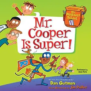 «My Weirdest School #1: Mr. Cooper Is Super!» by Dan Gutman