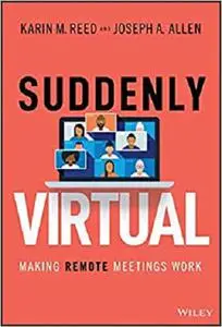 Suddenly Virtual: Making Remote Meetings Work