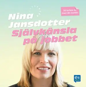 «Självkänsla på jobbet» by Nina Jansdotter