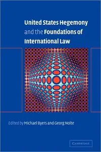 United States Hegemony and the Foundations of International Law (repost)