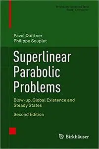 Superlinear Parabolic Problems: Blow-up, Global Existence and Steady States  Ed 2