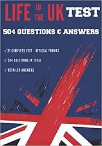 Life in The UK Test - 504 Questions & their answers: 21 complete test official style and answers