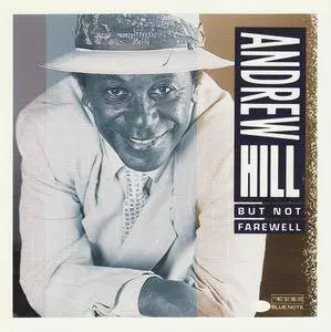 Andrew Hill - But Not Farewell (1990) {Blue Note CDP 7 94971 2}