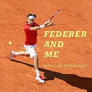 Federer and Me: A Story of Obsession [Audiobook]