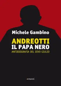 Michele Gambino - Andreotti. Il papa nero