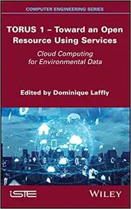 TORUS 1 - Toward an Open Resource Using Services: Cloud Computing for Environmental Data